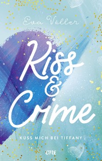 Cover Kiss & Crime - Küss mich bei Tiffany