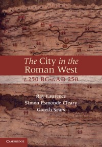 Cover City in the Roman West, c.250 BC-c.AD 250