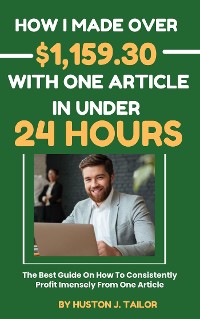 Cover How I Made Over $1,159.30 With One Article In Under 24 Hours