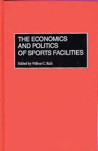 Cover Economics and Politics of Sports Facilities