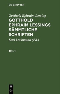 Cover Gotthold Ephraim Lessing: Gotthold Ephraim Lessings Sämmtliche Schriften. Teil 1