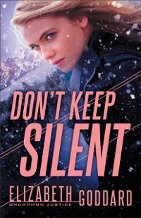 Cover Don't Keep Silent (Uncommon Justice Book #3)