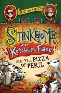 Cover Stinkbomb and Ketchup-Face and the Pizza of Peril