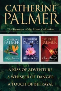 Cover Treasures of the Heart Collection: A Kiss of Adventure / A Whisper of Danger / A Touch of Betrayal