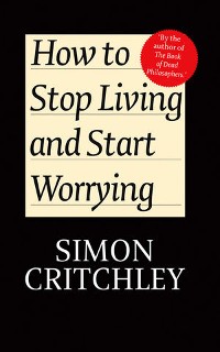 Cover How to Stop Living and Start Worrying
