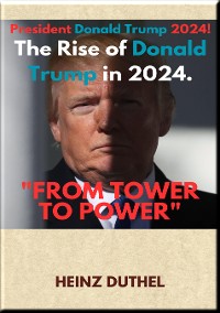 Cover "FROM TOWER TO POWER: THE RISE OF DONALD TRUMP IN 2024"