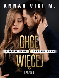 Cover W poszukiwaniu zapomnienia 2: Chcę więcej – opowiadanie erotyczne