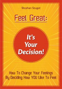 Cover FEEL GREAT: It's Your Decision!