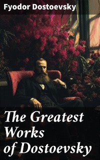 Cover The Greatest Works of Dostoevsky