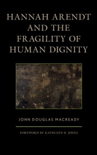 Cover Hannah Arendt and the Fragility of Human Dignity