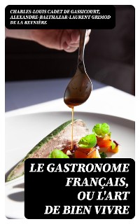 Cover Le Gastronome français, ou L'art de bien vivre