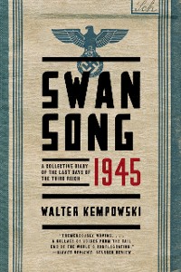 Cover Swansong 1945: A Collective Diary of the Last Days of the Third Reich