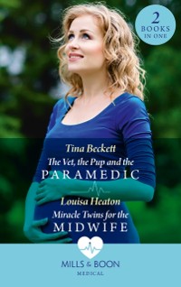 Cover Vet, The Pup And The Paramedic / Miracle Twins For The Midwife: The Vet, the Pup and the Paramedic / Miracle Twins for the Midwife (Mills & Boon Medical)