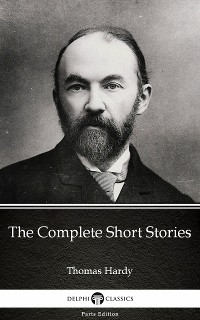 Cover The Complete Short Stories by Thomas Hardy (Illustrated)