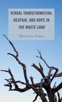 Cover Verbal Transformation, Despair, and Hope in The Waste Land