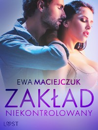 Cover Zakład niekontrolowany – opowiadanie erotyczne