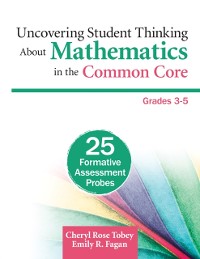 Cover Uncovering Student Thinking About Mathematics in the Common Core, Grades 3-5