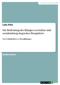 Cover Die Bedeutung des Klanges aus kultur- und sozialanthropologischer Perspektive