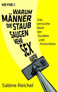 Cover Warum Männer, die staubsaugen, mehr Sex haben