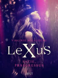 Cover LeXuS: Satie, Praegressus – Eroottinen dystopia