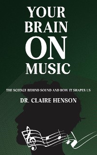 Cover Your Brain on Music - The Science Behind Sound and How It Shapes Us