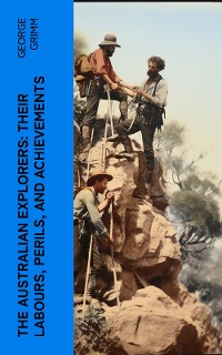 Cover The Australian Explorers: Their Labours, Perils, and Achievements