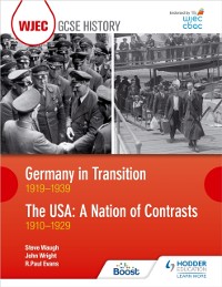 Cover WJEC GCSE History: Germany in Transition, 1919 1939 and the USA: A Nation of Contrasts, 1910 1929