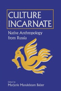 Cover Culture Incarnate: Native Anthropology from Russia
