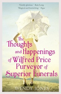 Cover Thoughts & Happenings of Wilfred Price, Purveyor of Superior Funerals