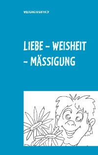 Cover LIEBE - WEISHEIT - MÄSSIGUNG