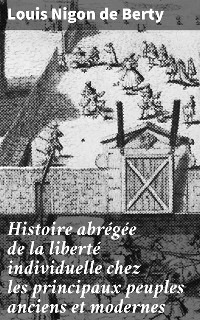 Cover Histoire abrégée de la liberté individuelle chez les principaux peuples anciens et modernes