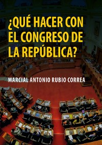 Cover ¿Qué hacer con el Congreso de la República?