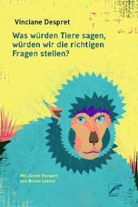 Cover Was würden Tiere sagen, würden wir die richtigen Fragen stellen?