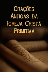 Cover Orações Antigas Da Igreja Cristã Primitiva