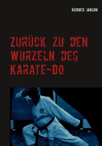 Cover Zurück zu den Wurzeln des Karate-Do