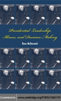 Cover Presidential Leadership, Illness, and Decision Making