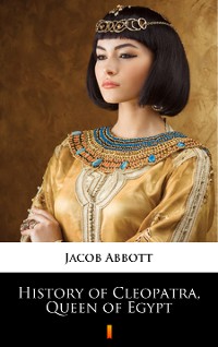 Cover History of Cleopatra, Queen of Egypt