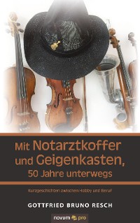 Cover Mit Notarztkoffer und Geigenkasten, 50 Jahre unterwegs
