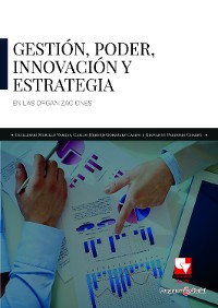 Cover Gestión, poder, innovación y estrategia en las organizaciones