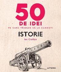 Cover 50 de idei pe care trebuie sa le cunosti - Istorie