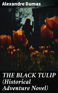 Cover THE BLACK TULIP (Historical Adventure Novel)
