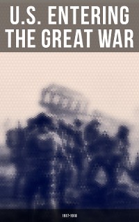 Cover U.S. Entering The Great War: 1917-1918