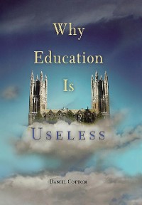 Cover Why Education Is Useless