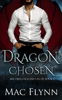 Cover Dragon Chosen: The Dragon Lord's Bride Book 1 (Dragon Shifter Romance)