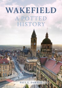 Cover Wakefield: A Potted History