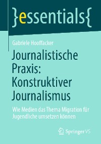 Cover Journalistische Praxis: Konstruktiver Journalismus
