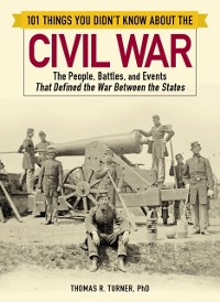 Cover 101 Things You Didn't Know about the Civil War