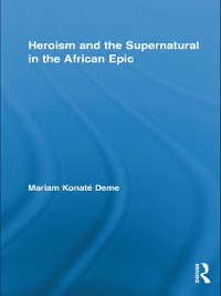 Cover Heroism and the Supernatural in the African Epic