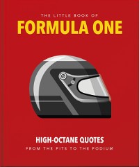 Cover The Little Guide to Formula One : High-Octane Quotes from the Pits to the Podium
