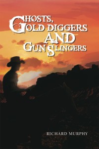 Cover Ghosts, Gold Diggers and Gun Slingers